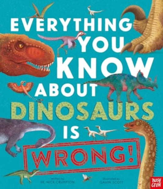 Everything You Know About Dinosaurs is Wrong!-'9781839941771