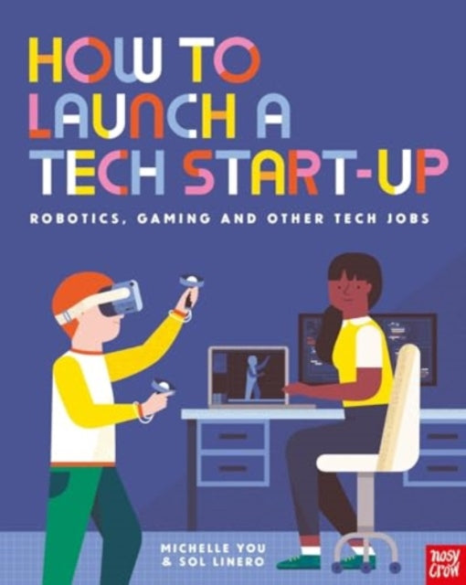 How to Launch a Tech Start-Up: Robotics, Gaming and Other Tech Jobs-'9781839949531