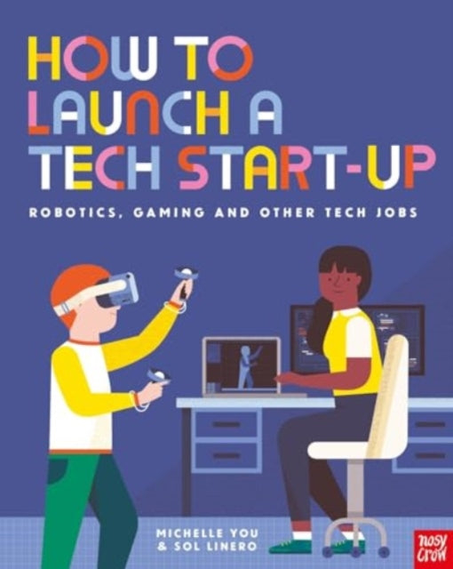 How to Launch a Tech Start-Up: Robotics, Gaming and Other Tech Jobs-'9781839949548