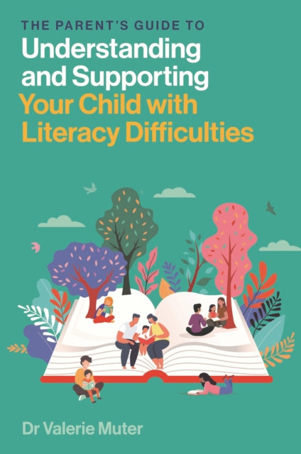 The Parent’s Guide to Understanding and Supporting Your Child with Literacy Difficulties-'9781839977060