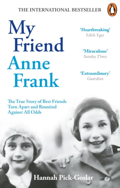 My Friend Anne Frank : The Inspiring and Heartbreaking True Story of Best Friends Torn Apart and Reunited Against All Odds-'9781846047466