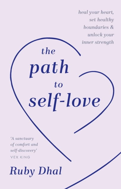 The Path to Self-Love : Heal Your Heart, Set Healthy Boundaries & Unlock Your Inner Strength-'9781846047657