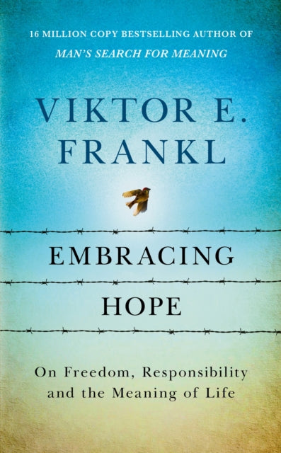 Embracing Hope : On Freedom, Responsibility & the Meaning of Life-'9781846047879