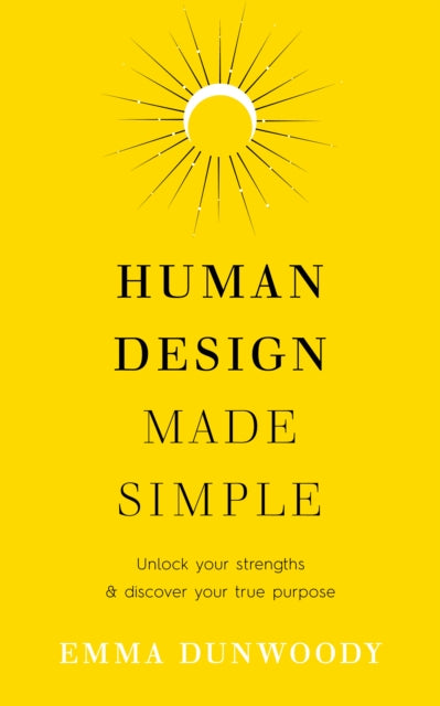 Human Design Made Simple : Unlock your strengths & discover your true purpose-'9781846048265