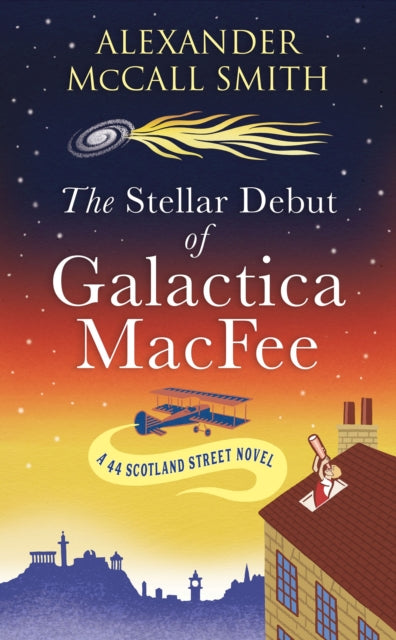 The Stellar Debut of Galactica MacFee : The New 44 Scotland Street Novel-'9781846976414
