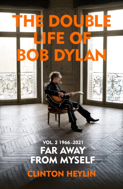 The Double Life of Bob Dylan Volume 2: 1966-2021 : ‘Far away from Myself’-'9781847925893
