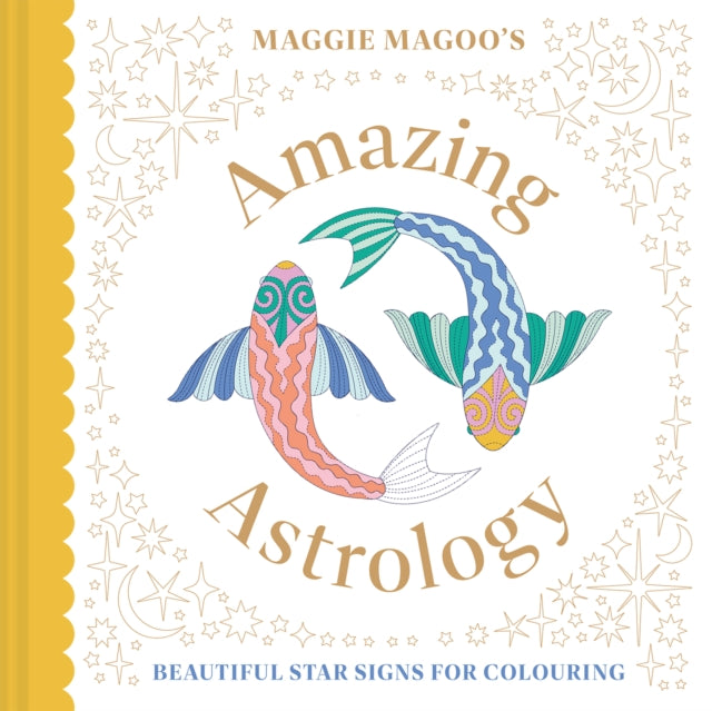 Maggie Magoo’s Amazing Astrology : beautiful star signs for colouring-'9781849948913