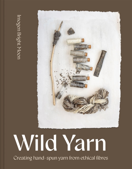 Wild Yarn : Creating hand-spun yarn from ethical fibres-'9781849949019