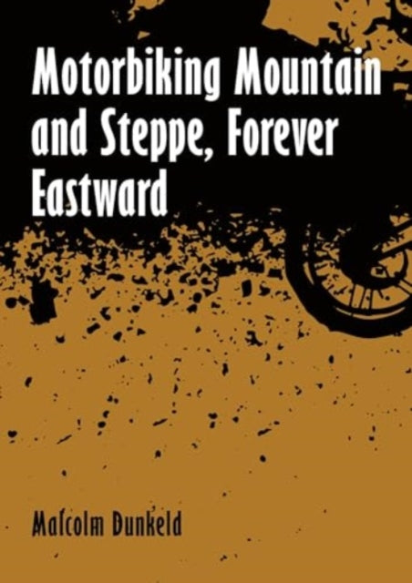Motorbiking Mountain and Steppe, Forever Eastward-'9781849955867
