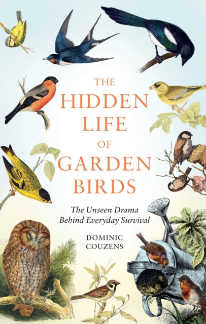 The Hidden Life of Garden Birds : The unseen drama behind everyday survival-'9781856755139