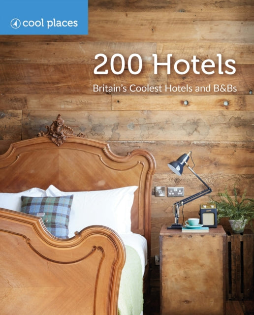 200 Hotels : Britain's Coolest Hotels and B&Bs-'9781906889746
