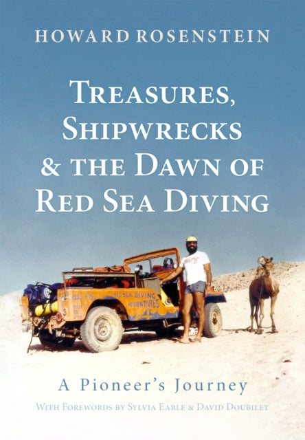 Treasures, Shipwrecks and the Dawn of Red Sea Diving : A Pioneer's Journey-'9781909455535
