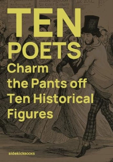 Ten Poets Charm the Pants Off Ten Historical Figures-'9781909560369