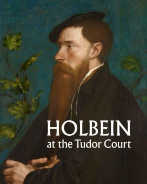 Holbein at the Tudor Court-'9781909741874