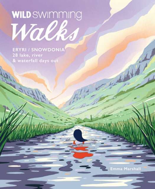 Wild Swimming Walks Eryri / Snowdonia : 28 river, lake & waterfall days out in North Wales-'9781910636442