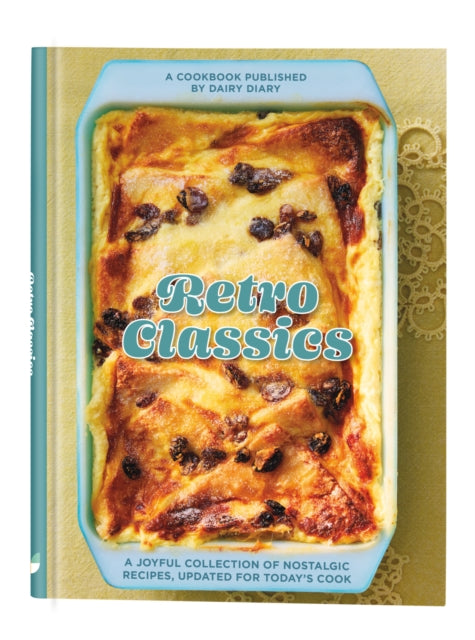 Retro Classics : A joyful collection of nostalgic recipes, updated for today’s cook-'9781911388517
