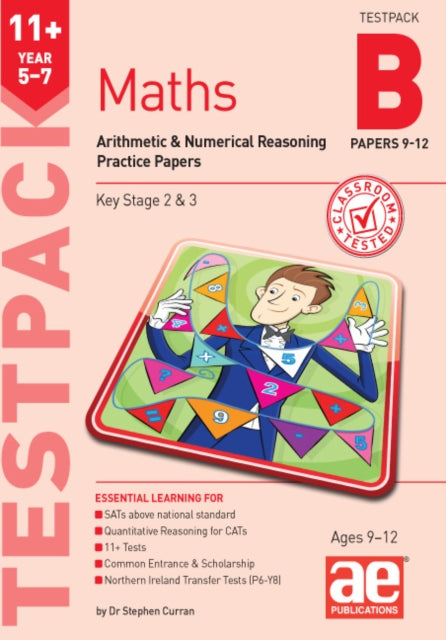 11+ Maths Year 5-7 Testpack B Practice Papers 9-12 : Arithmetic & Numerical Reasoning Practice Papers-'9781911553991
