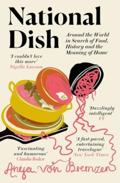 National Dish : Around the World in Search of Food, History and the Meaning of Home-'9781911590903