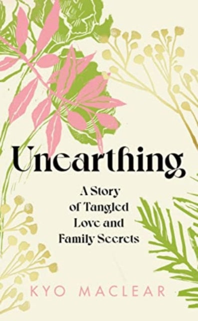 Unearthing : A Story of Tangled Love and Family Secrets-'9781911590958