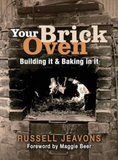 Your Brick Oven : Building it and baking in it-'9781911714156