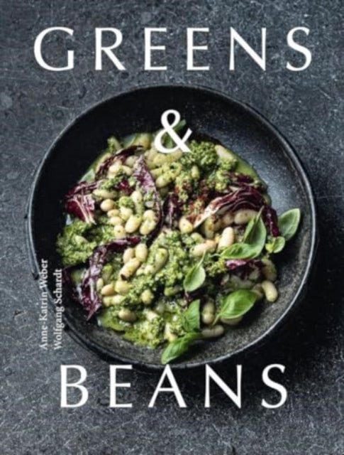Greens & Beans : Plant-based recipes featuring peas, lentils and beans-'9781911714194