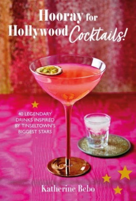 Hooray for Hollywood Cocktails! : 50 Legendary Drinks Inspired by Tinseltown's Biggest Stars-'9781912983827
