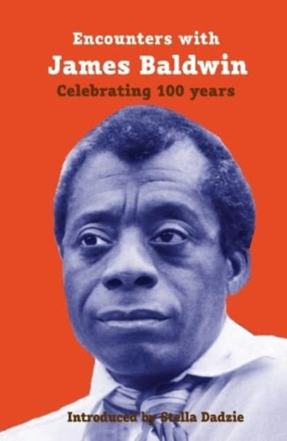 Encounters with James Baldwin : celebrating 100 years-'9781913641412