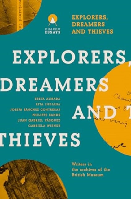 Explorers Dreamers and Thieves : Latin American Writers in the British Museum-'9781913867942