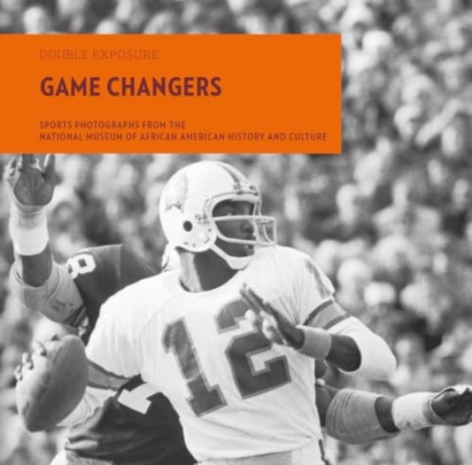 Game Changers : Sports Photographs from the National Museum of African American History and Culture-'9781913875763