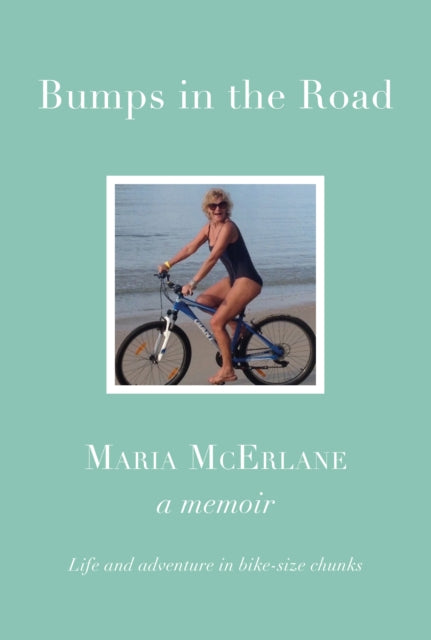 Bumps In The Road : Life and adventure in bike-size chunks-'9781914227738