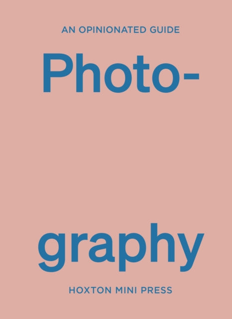 An Opinionated Guide To Photography-'9781914314629