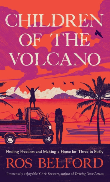 Children of the Volcano : Finding Freedom and Making a Home for Three in Sicily-'9781914613661