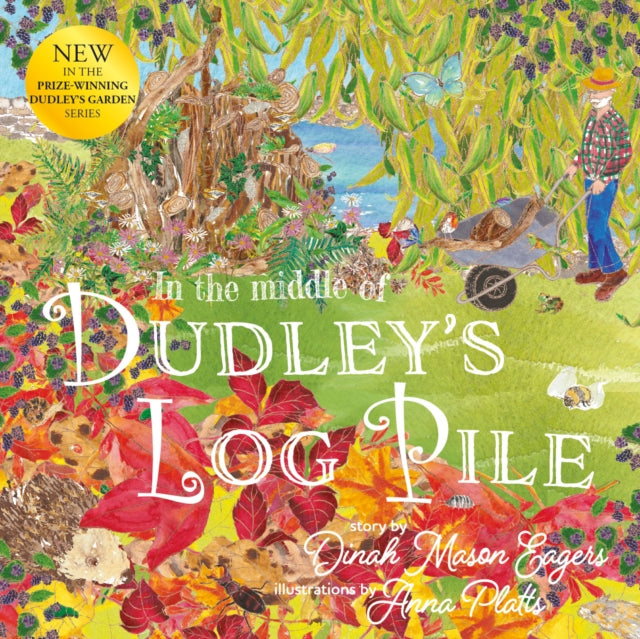 In the Middle of Dudley's Log Pile : the third beautiful nature story from the award-winning creators of At the Bottom of Dudley's Garden-'9781915067456