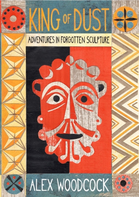 King of Dust : Adventures in Forgotten Sculpture-'9781915068354