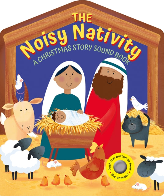 The Noisy Nativity : A Christmas story sound book.-'9781915074188