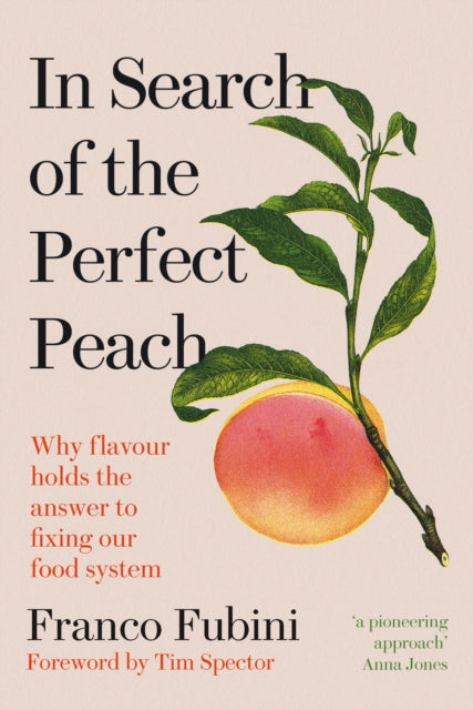 In Search of the Perfect Peach : Why flavour holds the answer to fixing our food system-'9781915294296