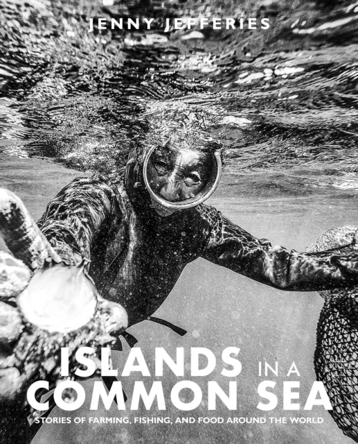 Islands In A Common Sea : Stories of farming, fishing, and food around the world-'9781915538208