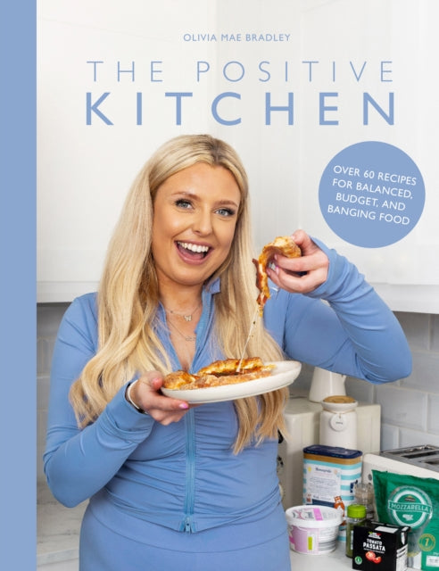 The Positive Kitchen : Over 60 Recipes for Balanced, Budget, and Banging Food-'9781915538284