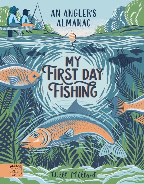 My First Day Fishing : An Angler's Almanac; with a foreword from Jeremy Wade-'9781915569288