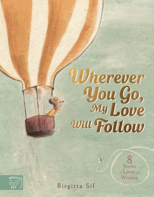 Wherever You Go, My Love Will Follow : 8 Stories of Love and Wisdom-'9781915569479
