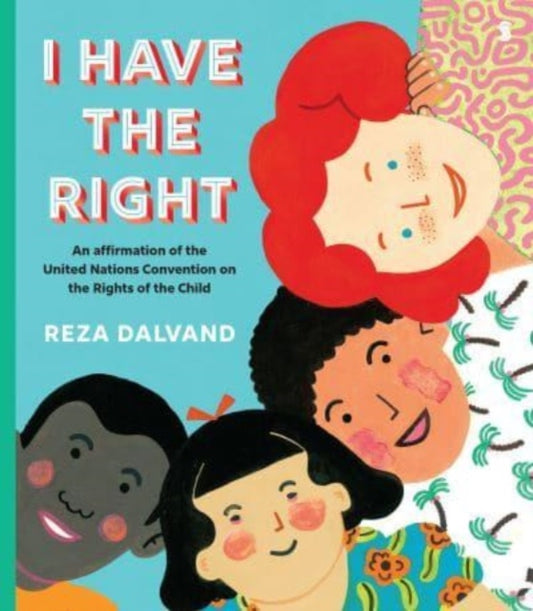 I Have the Right : an affirmation of the United Nations Convention on the Rights of the Child-'9781915590367