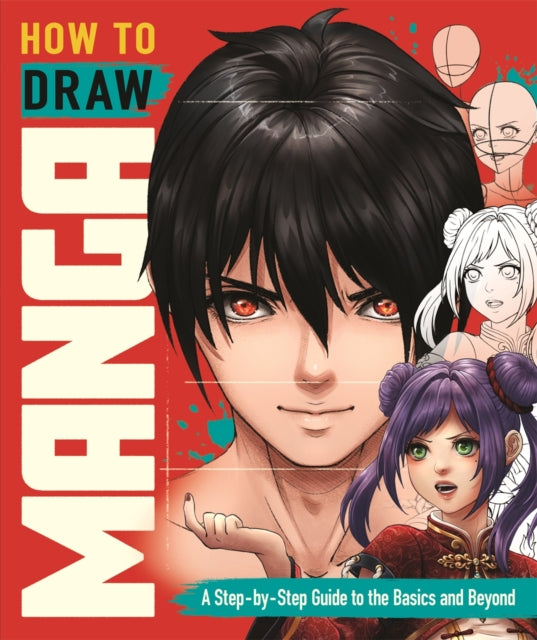 How to Draw Manga : A Step-by-Step Guide to the Basics and Beyond-'9781915751027