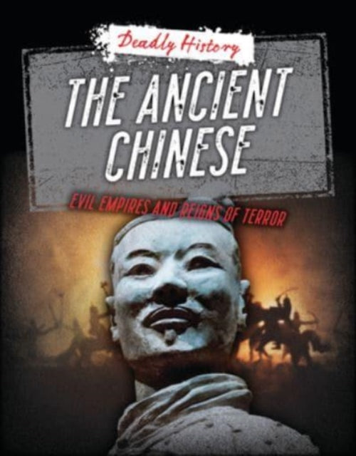 The Ancient Chinese : Evil Empires and Reigns of Terror-'9781915761279