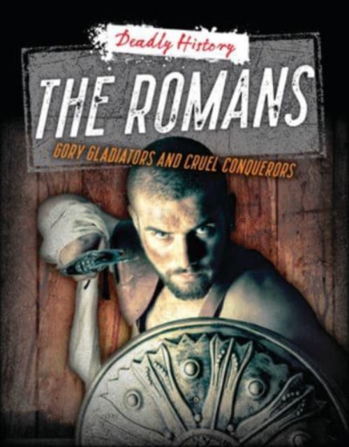 The Romans : Gory Gladiators and Cruel Conquerors-'9781915761309