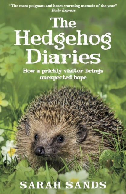 The Hedgehog Diaries : ‘The most poignant and heartwarming memoir of the year’-'9781915780201