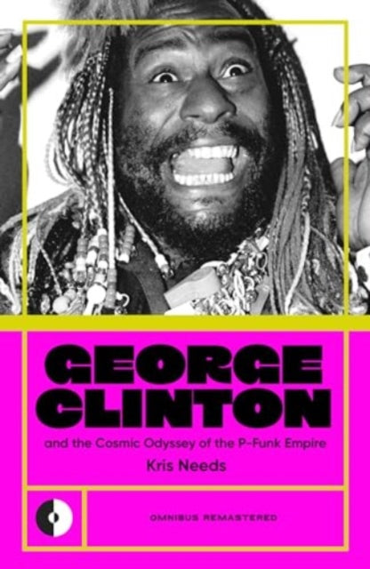 George Clinton & the Cosmic Odyssey of the P-Funk Empire-'9781915841377