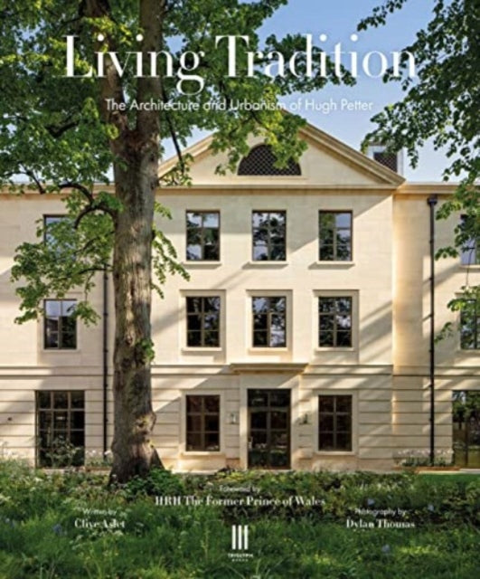 Living Tradition : The Architecture and Urbanism of Hugh Petter-'9781916355453