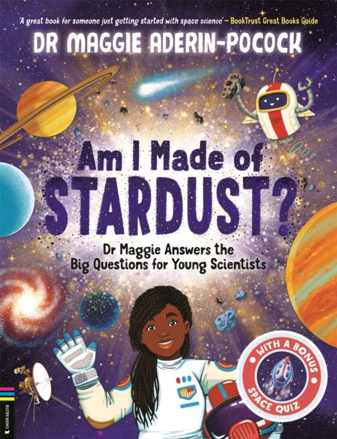 Am I Made of Stardust? : Dr Maggie Answers the Big Questions for Young Scientists (Winner of the Royal Society Young People’s Book Prize 2023)-'9781916763210