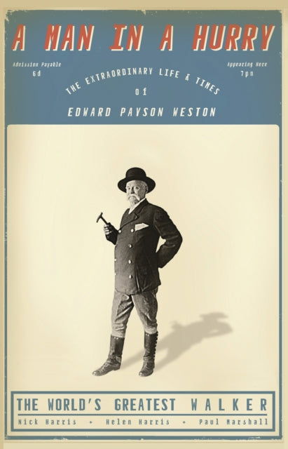 A Man in a Hurry : The Extraordinary Life and Times of Edward Payson Weston, The World's Greatest Walker-'9781917064491