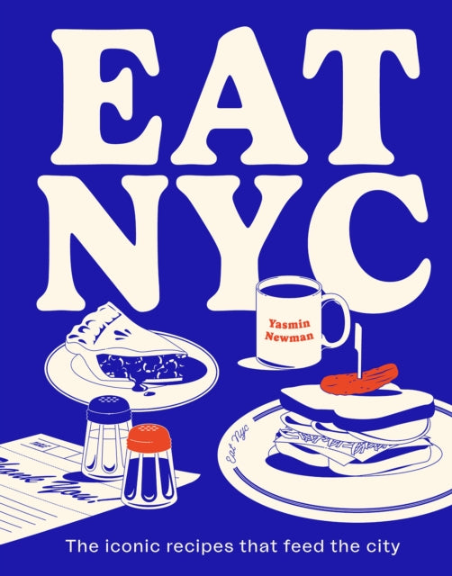 EAT NYC : The iconic recipes that feed the city-'9781922754233